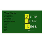 Game
 Letter
 Tiles  Business Cards