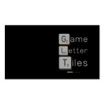 Game
 Letter
 Tiles  Business Cards