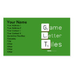 Game
 Letter
 Tiles  Business Cards