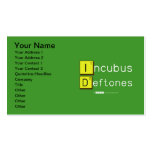 Incubus
 Deftones  Business Cards