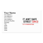 It aint safe  street  Business Cards