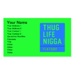 thug life  nigga  Business Cards