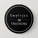 Business Centered  Employee In Training Button at Zazzle
