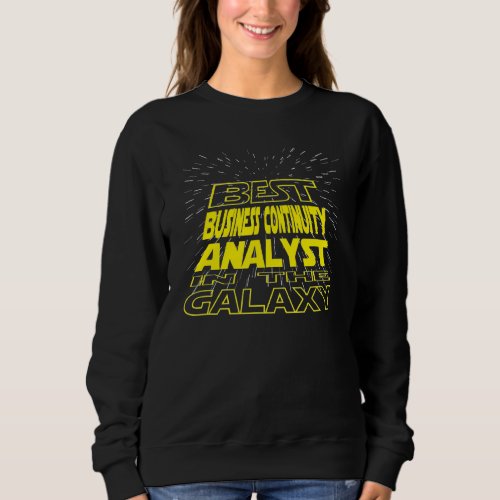 Business Continuity Analyst  Cool Galaxy Job Sweatshirt