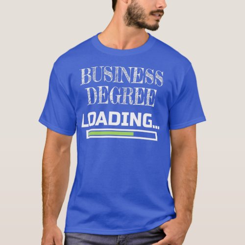 Business Degree Loading Business School Major Gift T_Shirt