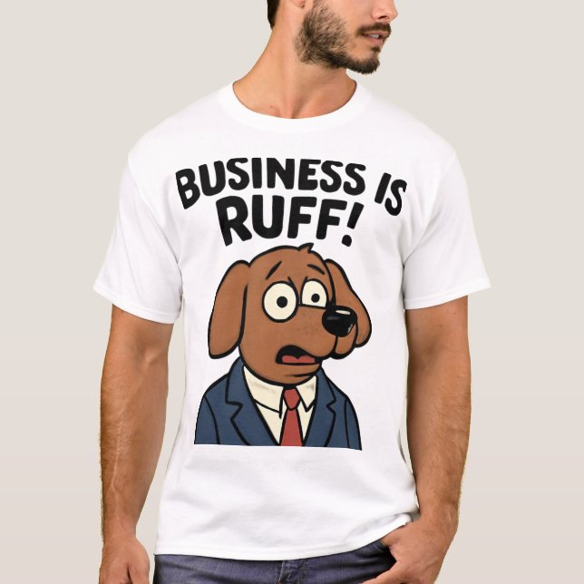 Business Dog in Suit – Funny Quote Art T-Shirt (Front)