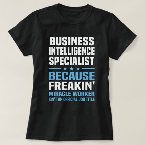 Business Intelligence Specialist T_Shirt