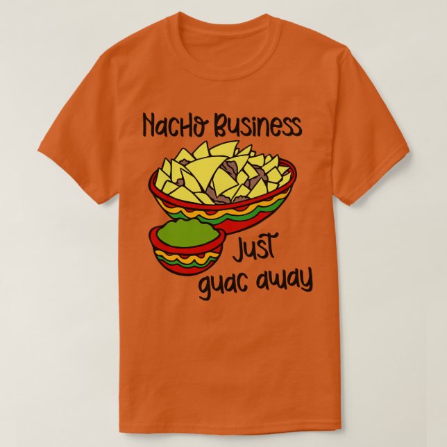 Business Just Guac Away T-Shirt (Design Front)