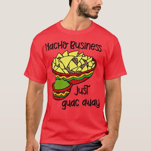 Business Just Guac Away T_Shirt
