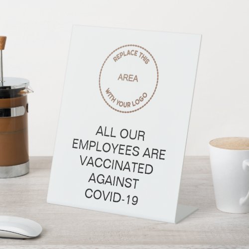 Business Logo All Employees Vaccinated Black White Pedestal Sign