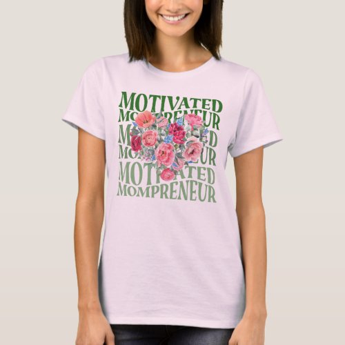 Business Mom Entrepreneur Floral Graphics design  T_Shirt