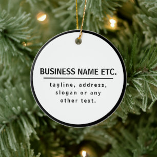 Business Name & Slogan/other text Black & White Ceramic Ornament
