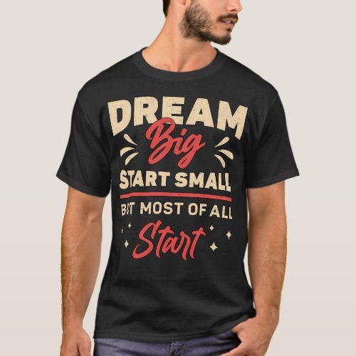 Business Owner Dream Big Start Small Ceo T_Shirt