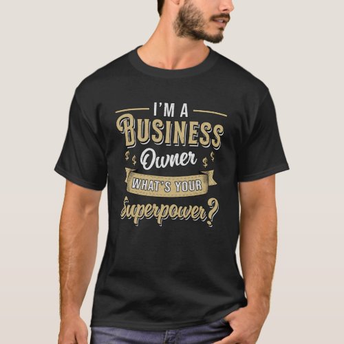 Business Owner Entrepreneur Boss Manager CEO T_Shirt