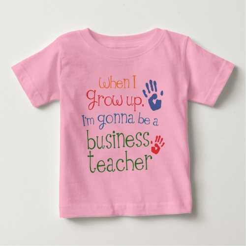 Business Teacher Future Infant Baby T_Shirt