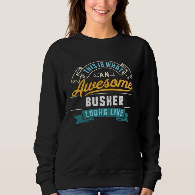 Busker  Awesome Job Occupation Graduation Sweatshirt (Front)