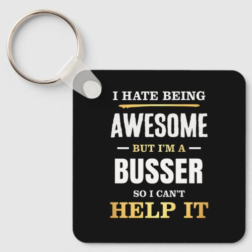 Busser Awesome Cant Help It Keychain