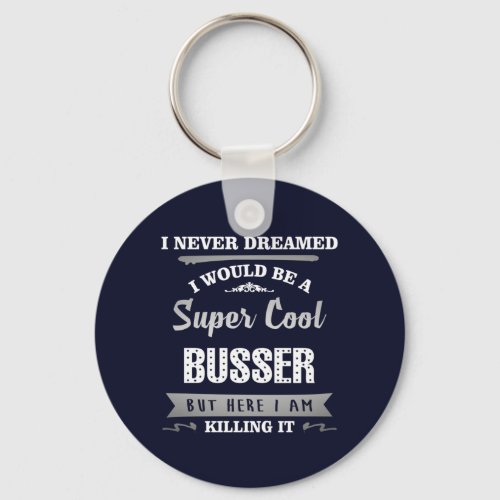 Busser Super Cool Killing It Humor Keychain