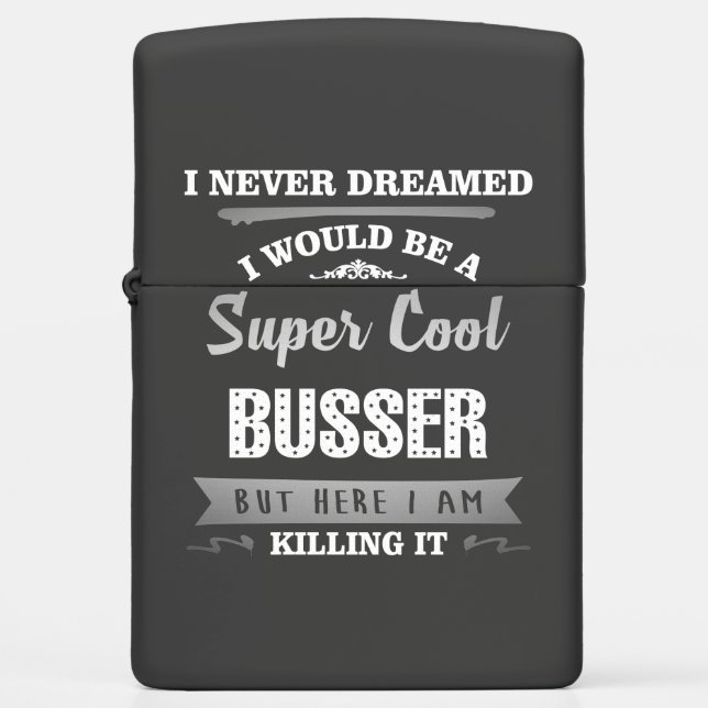 Busser Super Cool Killing It Humor Zippo Lighter (Front)