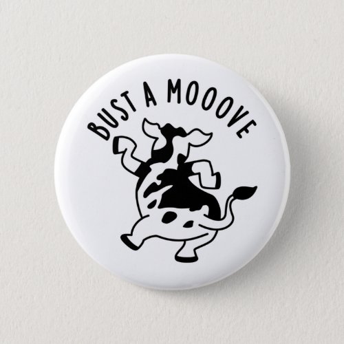 Bust A Mooove Funny Cow Pun  Button