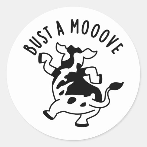 Bust A Mooove Funny Cow Pun  Classic Round Sticker