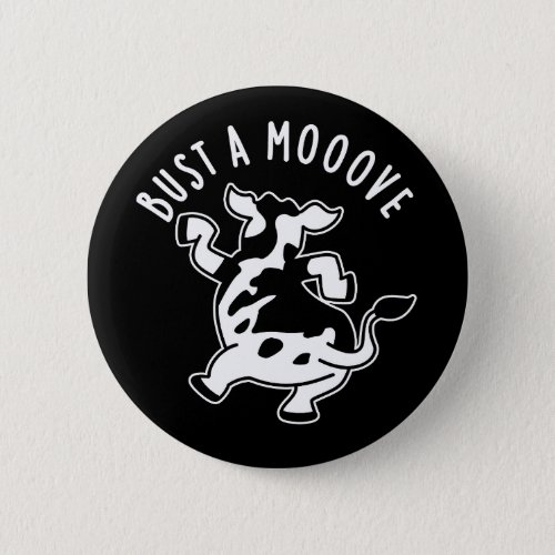 Bust A Mooove Funny Cow Pun Dark BG Button