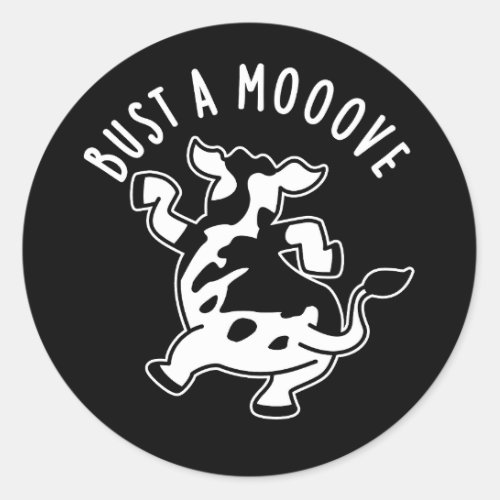Bust A Mooove Funny Cow Pun Dark BG Classic Round Sticker