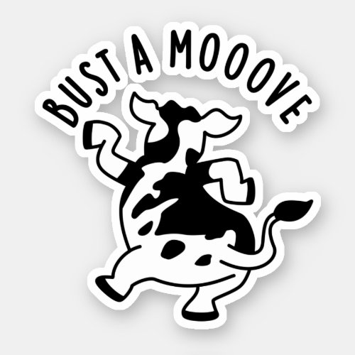 Bust A Mooove Funny Cow Pun  Sticker
