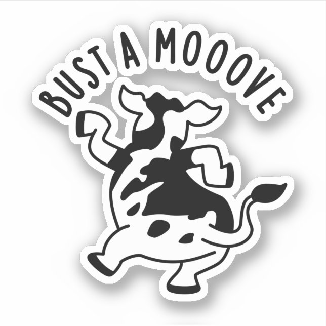 Bust A Mooove Funny Cow Pun  Sticker (Front)