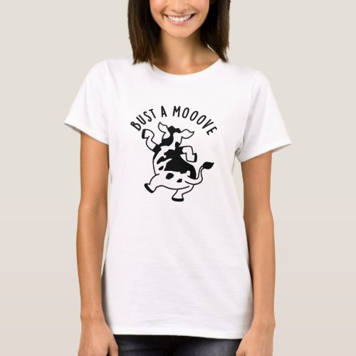 Bust A Mooove Funny Cow Pun  T_Shirt