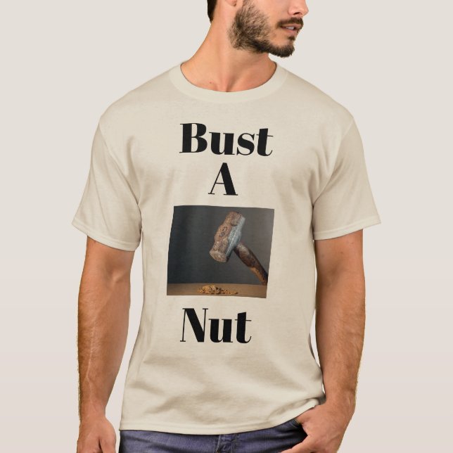 Bust A Nut T-Shirt (Front)