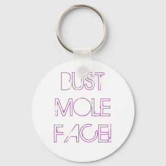 BUST MOLE FACE! KEYCHAIN