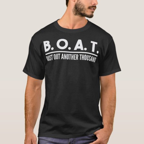 Bust Out Another Thousand Funny Boating Boat T_Shirt