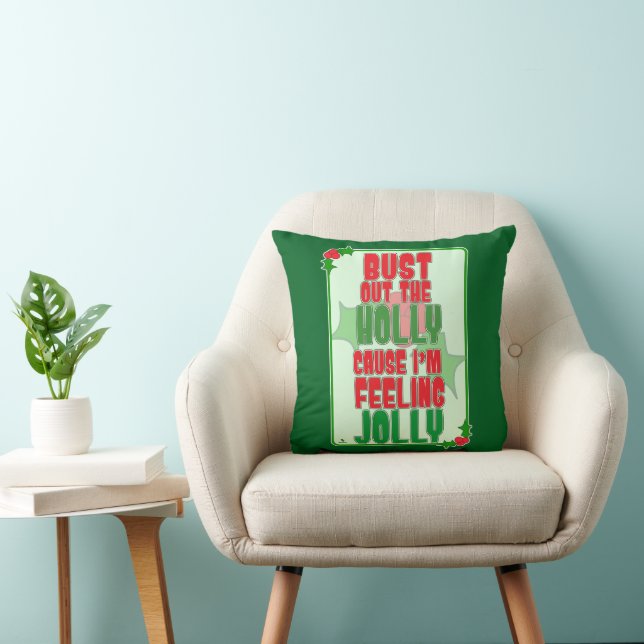 Bust Out Holly Feeling So Jolly Christmas Season Throw Pillow (Chair)