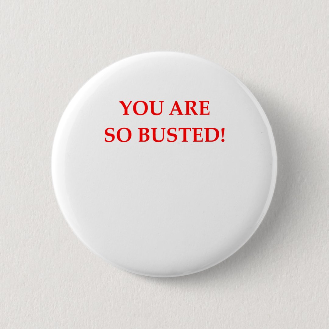 BUSTED BUTTON | Zazzle