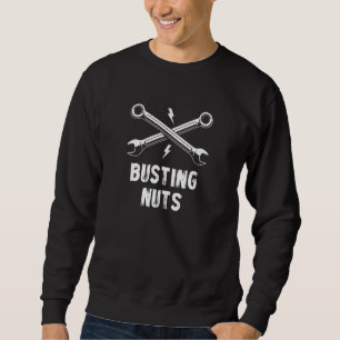 Busting Nuts Car Mechanic Auto Serviceman Car 1 Sweatshirt