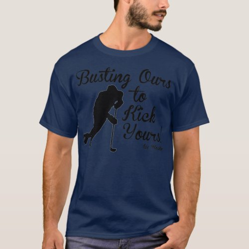Busting Ours To Kick Yours T_Shirt