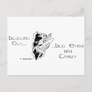 Busting Out...Bug Eyed and Crazy Postcard