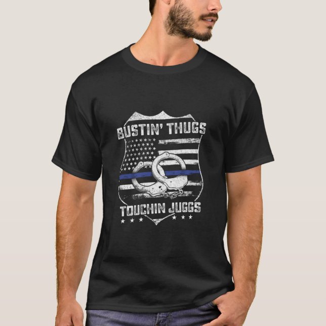 Busting Thugs Touching Juggs  Police Humor Gag  T-Shirt (Front)