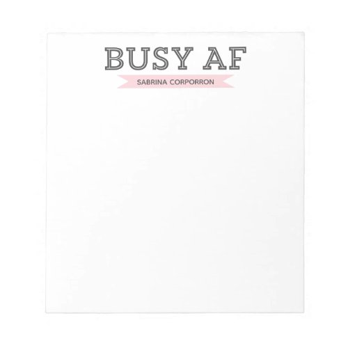 Busy AF  Trendy Modern Typography  Pink Notepad