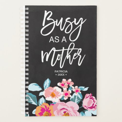 Busy As A Mother Motivational Message Floral Chalk Planner