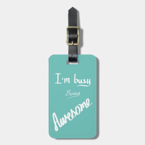 Busy Awesome Funny Handwritten Slogan Humor Green Luggage Tag