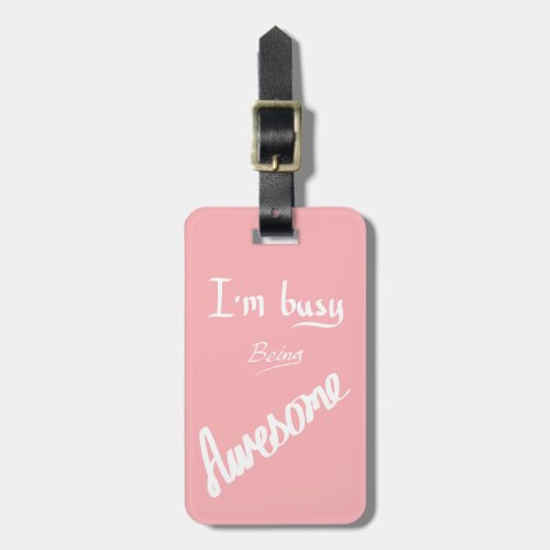 Busy Awesome Funny Handwritten Slogan Humor Pink  Luggage Tag