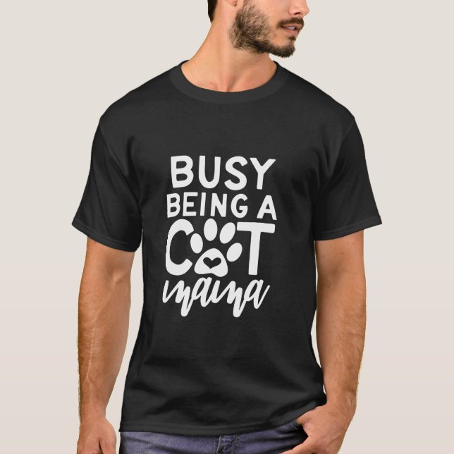 Busy Being A Cat Mama T-Shirt (Front)