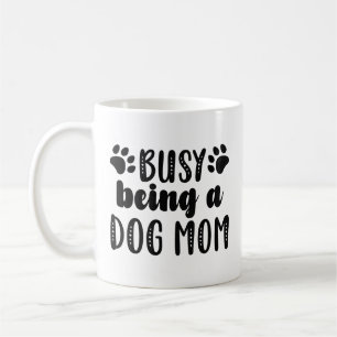 Busy Being A Dog Mom Coffee Mug