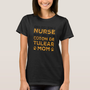 Busy Being Nurse Dog Mother - Coton de Tulear Mom T-Shirt