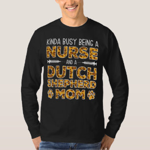 Busy Being Nurse Dog Mother - Dutchie Dutch Shephe T-Shirt