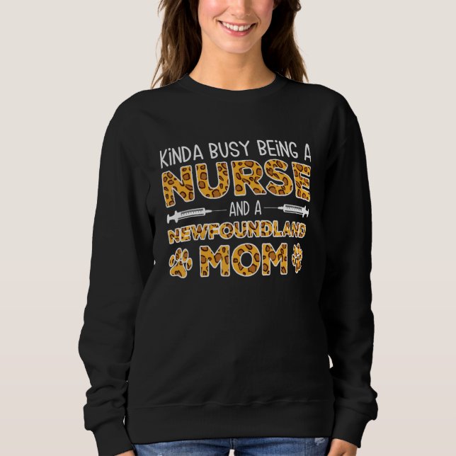 Busy Being Nurse Dog Mother - Newfoundland Mom_1 Sweatshirt (Front)