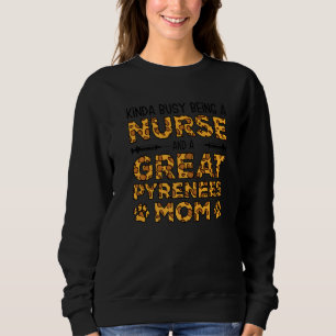 Busy Being Nurse Dog Mother - Patou Great Pyrenees Sweatshirt