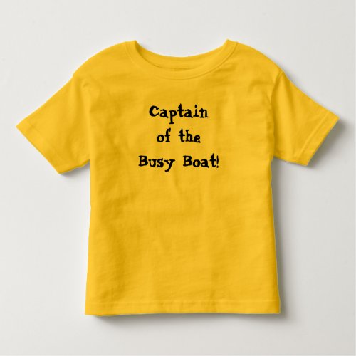 Busy Boat Captain Cute Funny Saying Toddler T_shirt